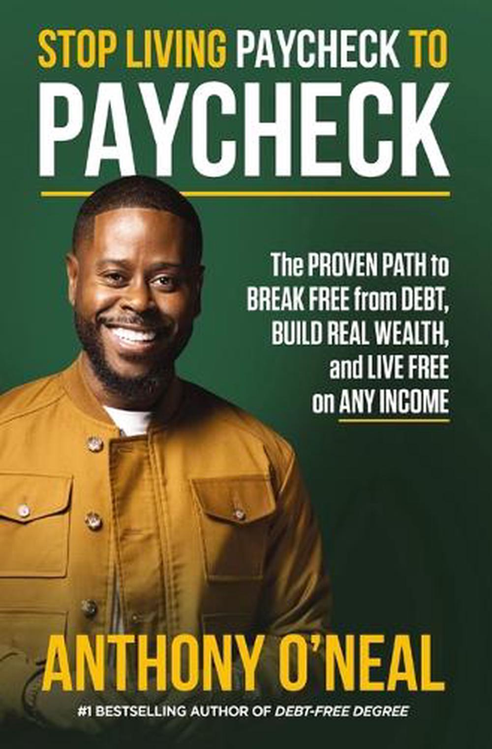 Stop Living Paycheck to Paycheck by Anthony O'Neal - ISBN: 9781400251193