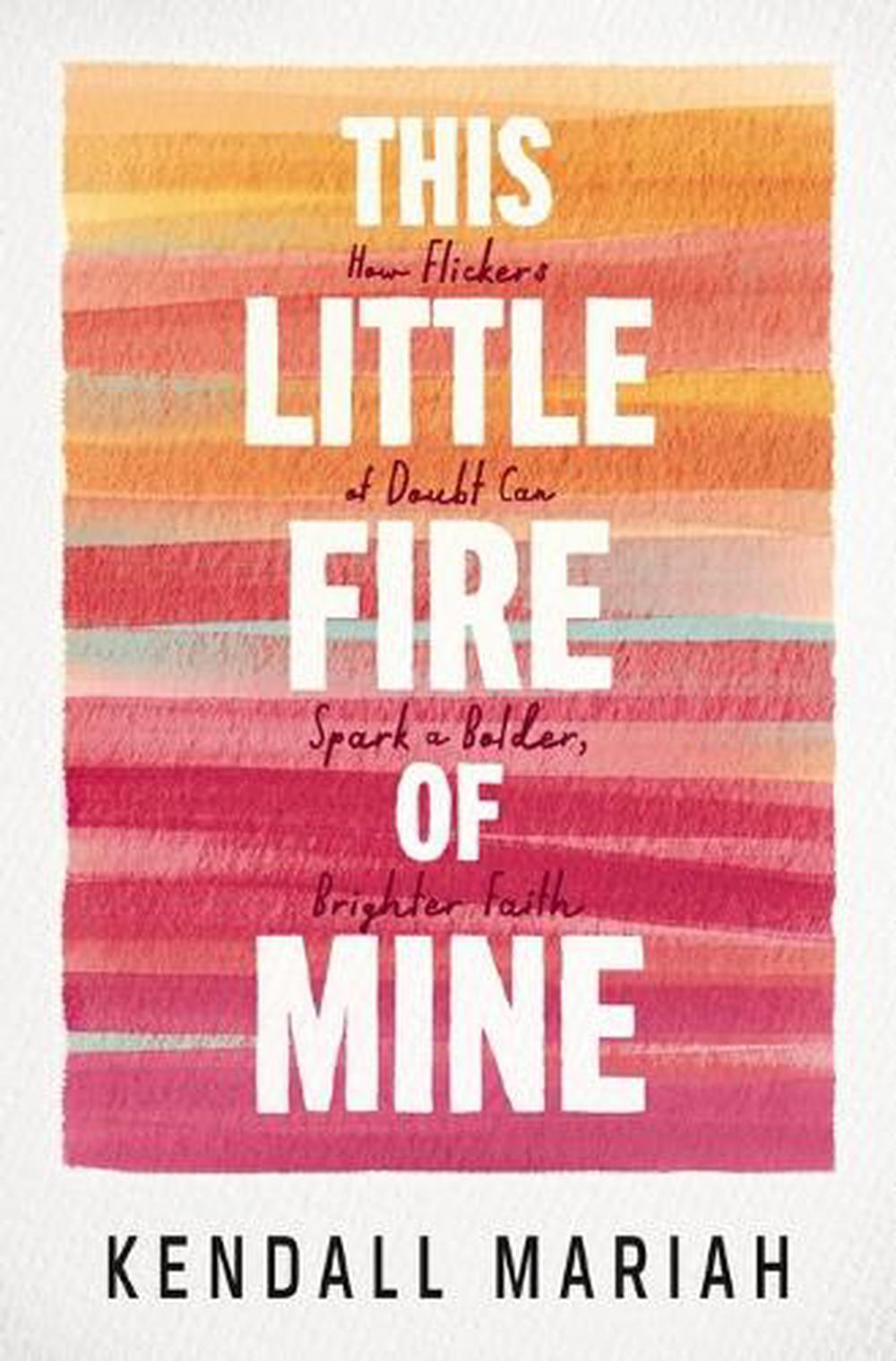 This Little Fire of Mine by Kendall Mariah - ISBN: 9781400251674