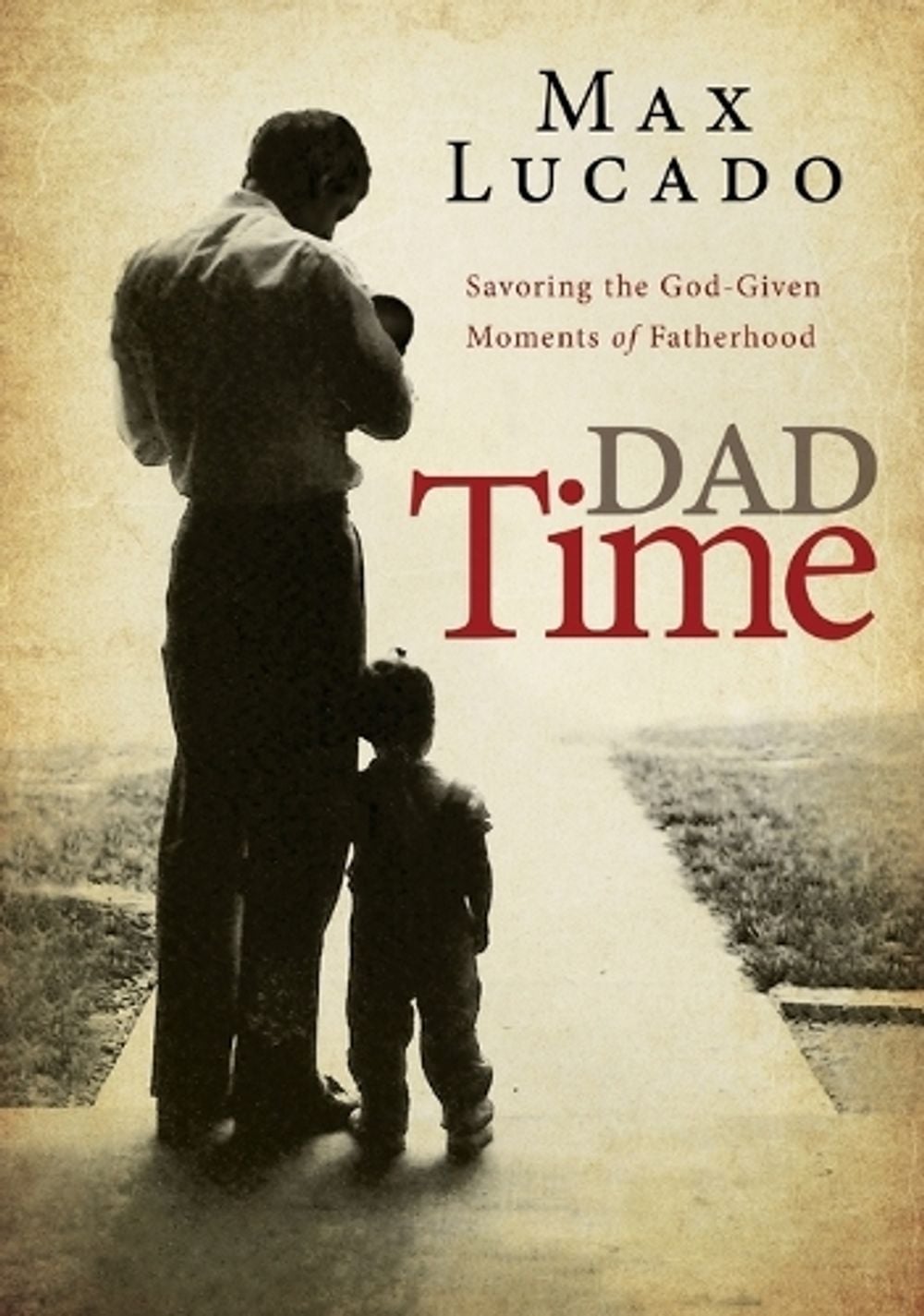 Dad Time by Max Lucado - ISBN: 9781400255849
