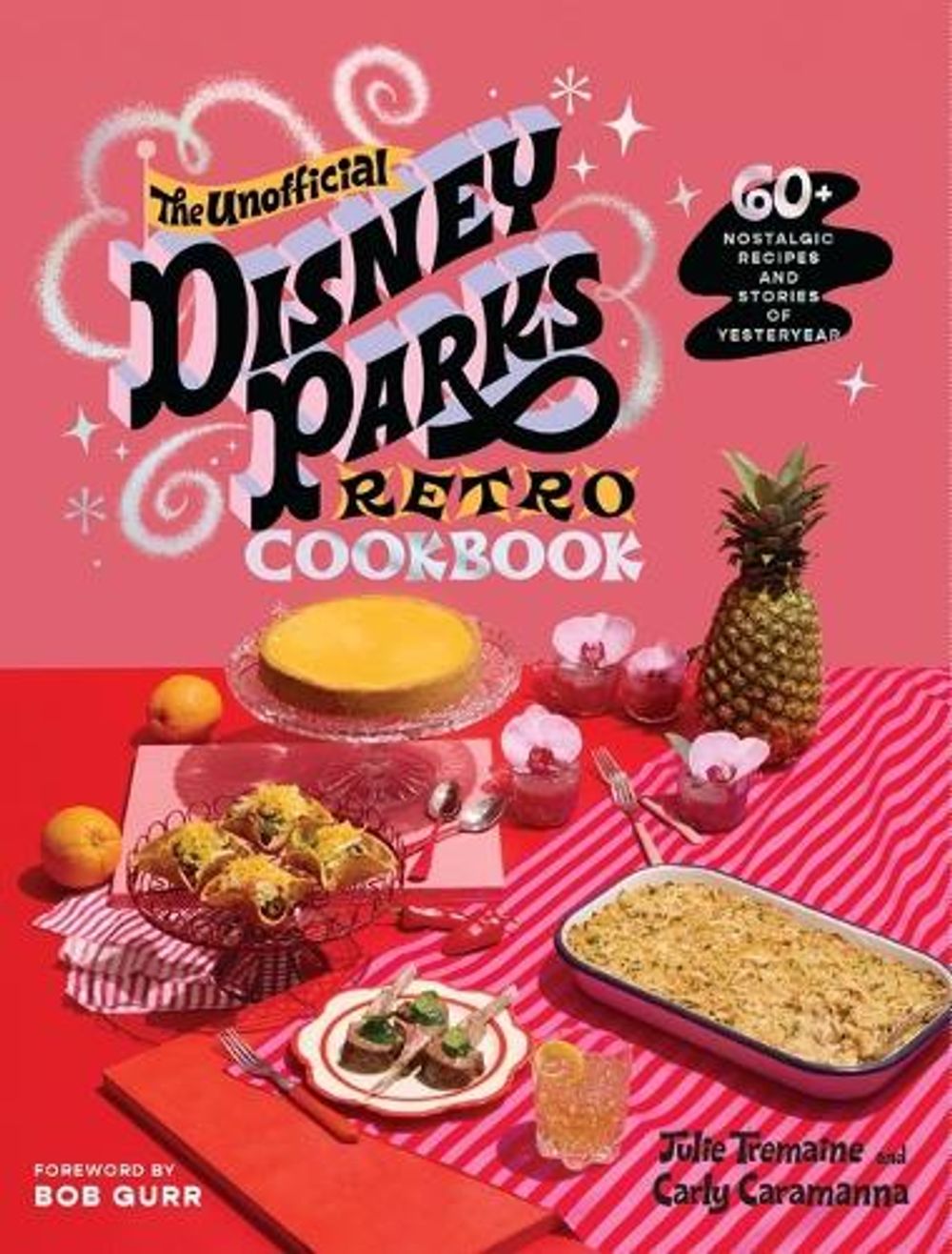 The Unofficial Disney Parks Retro Cookbook by Julie Tremaine - ISBN: 9781400256266