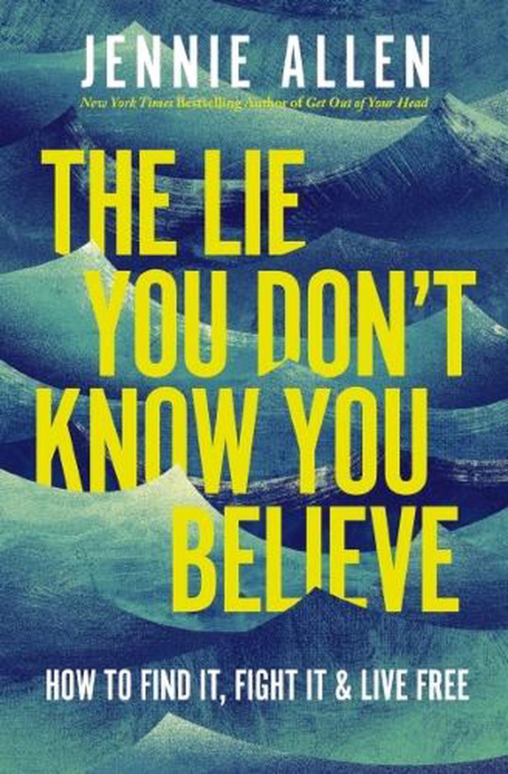 The Lie You Don't Know You Believe, 9781400257256