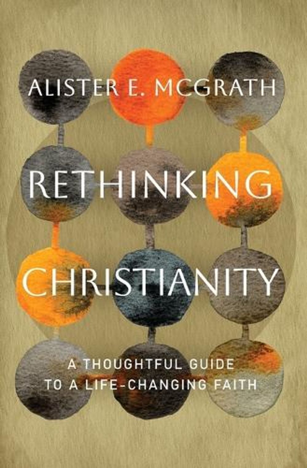 Rethinking Christianity by Alister E. McGrath - ISBN: 9781400261321