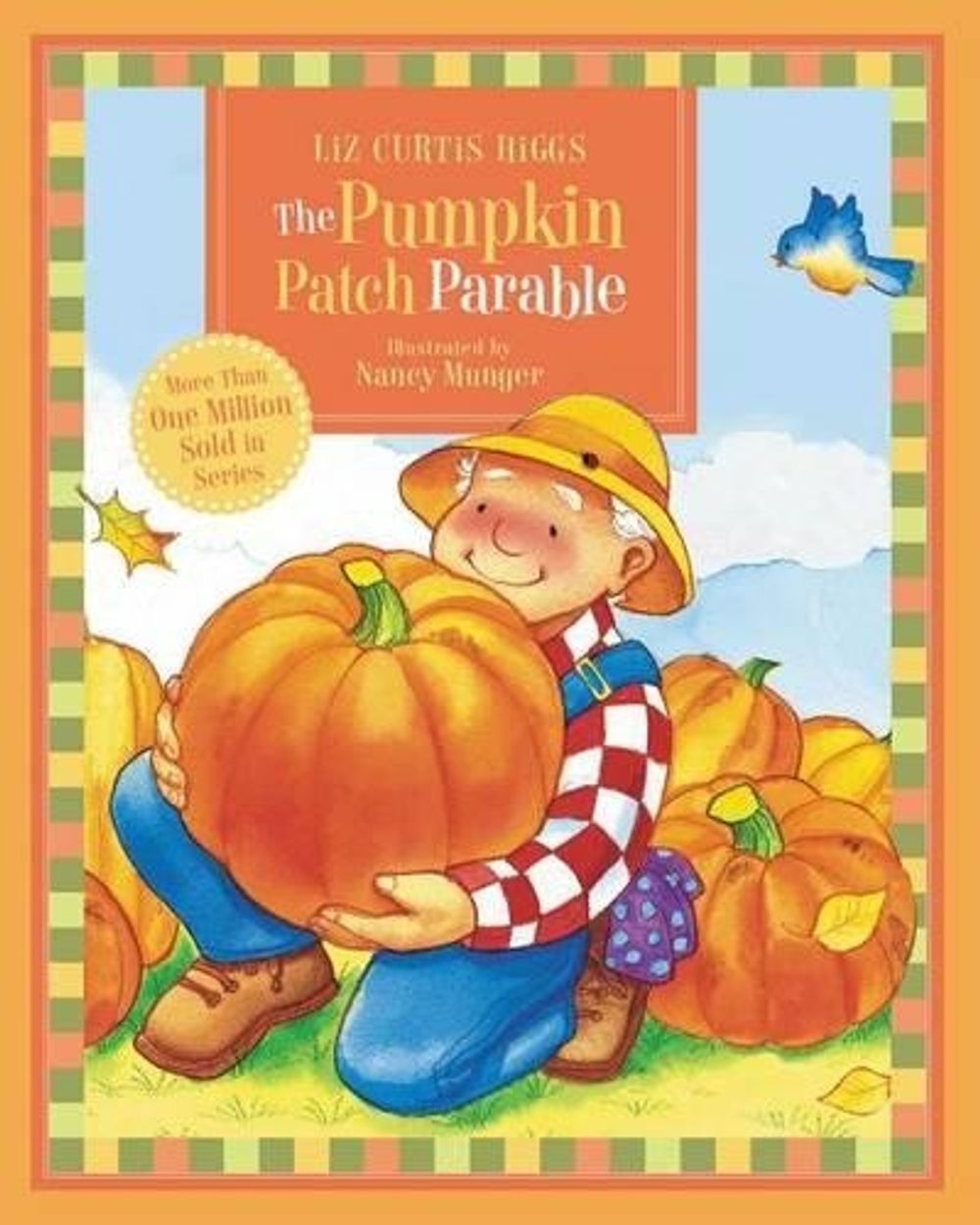 The Pumpkin Patch Parable by Liz Curtis Higgs - ISBN: 9781400316434