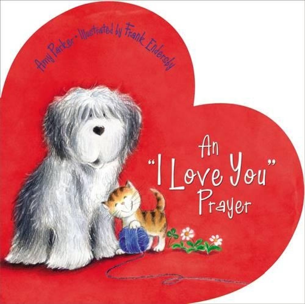An 'I Love You' Prayer by Amy Parker - ISBN: 9781400318414