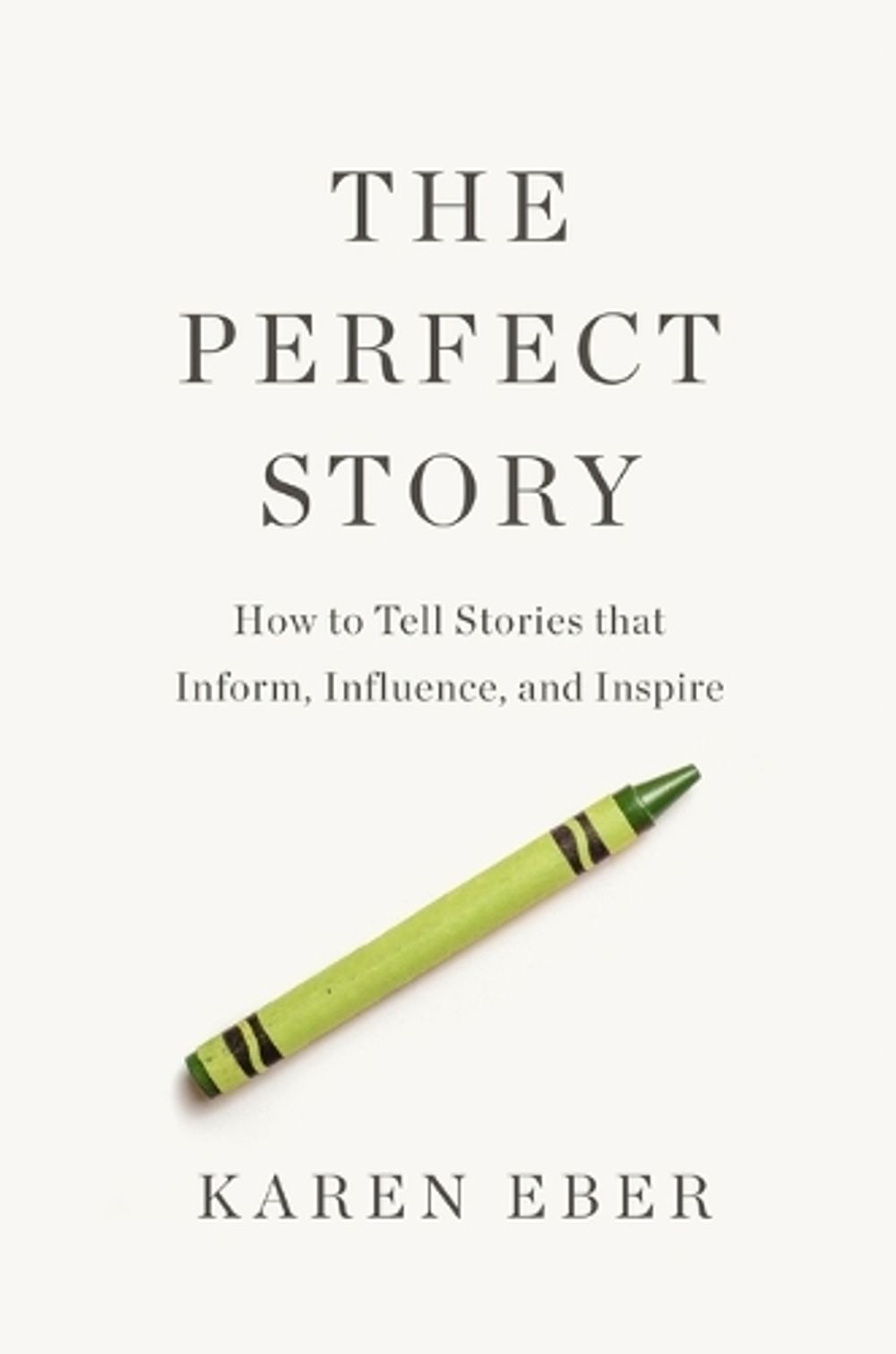 The Perfect Story by Karen Eber - ISBN: 9781400333837