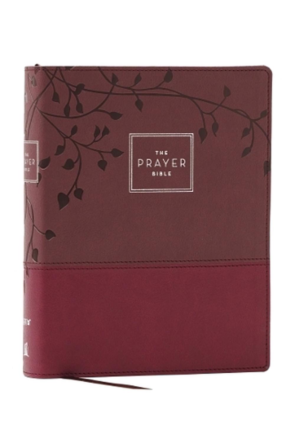 The Prayer Bible: Pray God’s Word Cover to Cover (NIV, Burgundy Leathersoft, Red Letter, Comfort Print), 9781400345410