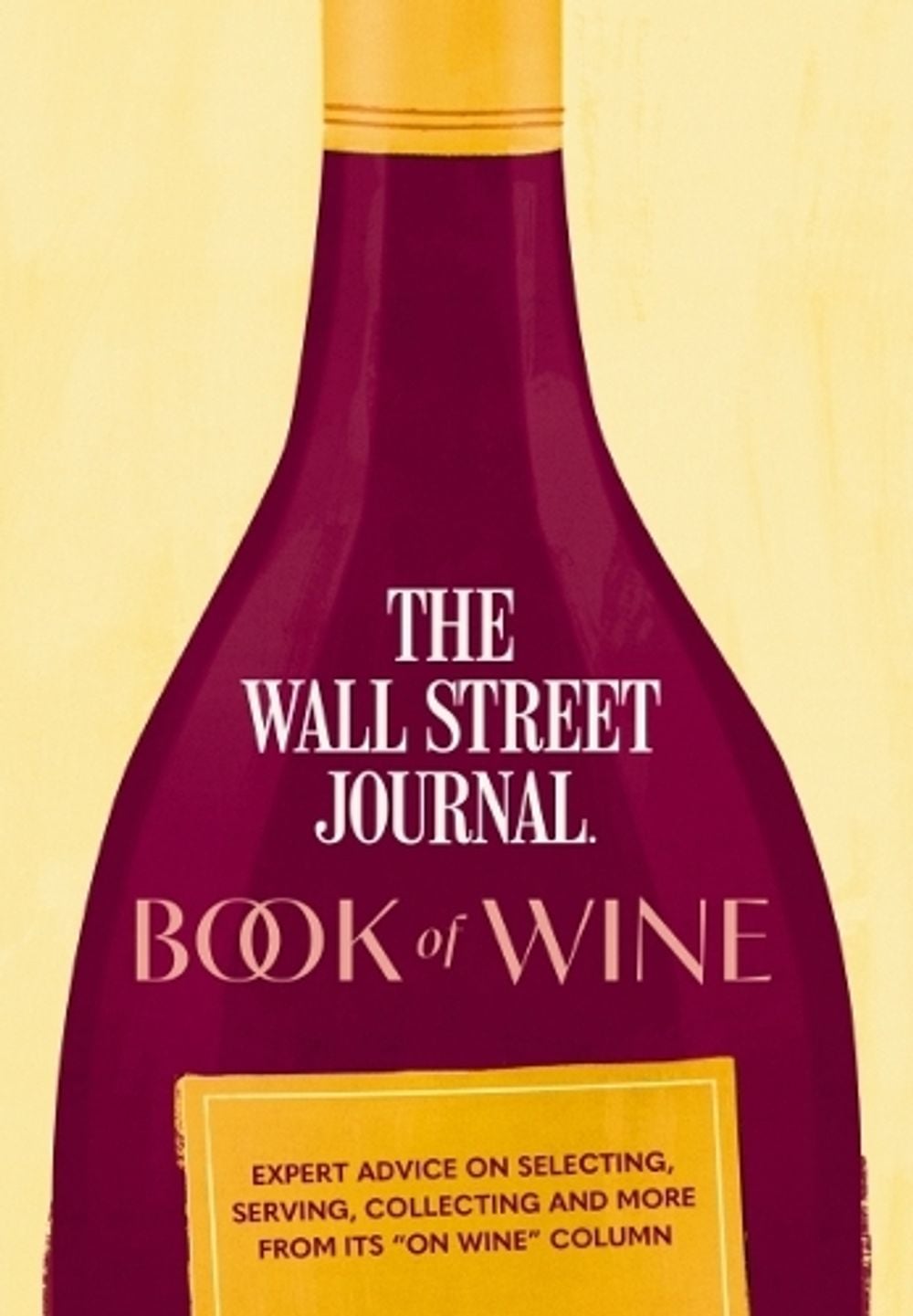 The Wall Street Journal Book of Wine by The Wall Street Journal - ISBN: 9781400346868