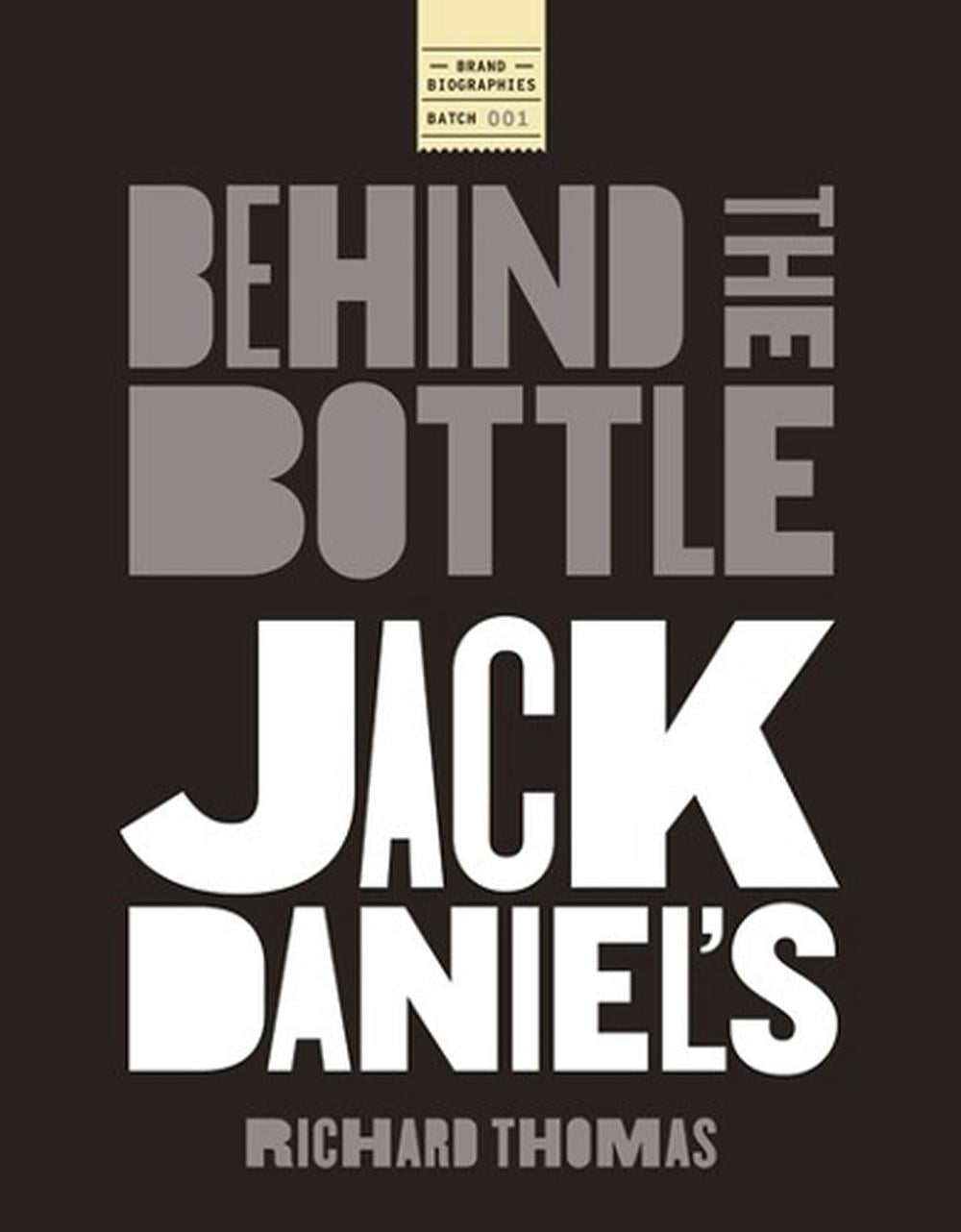 Jack Daniels: Behind the Bottle by Richard Thomas - ISBN: 9781400347575