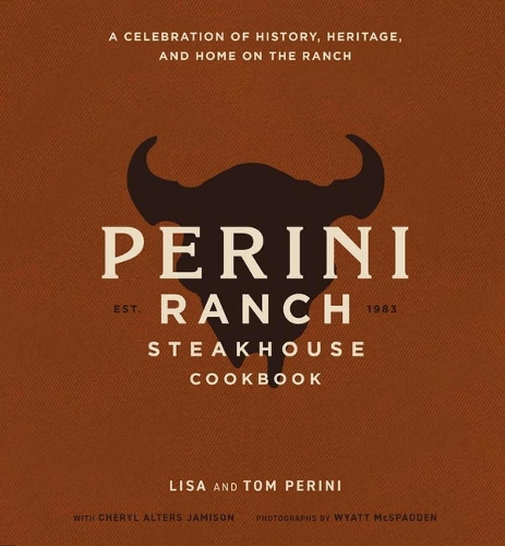 The Perini Ranch Steakhouse Cookbook, 9781400350018