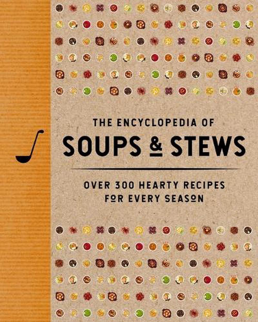 The Encyclopedia of Soups and   Stews, 9781400352999