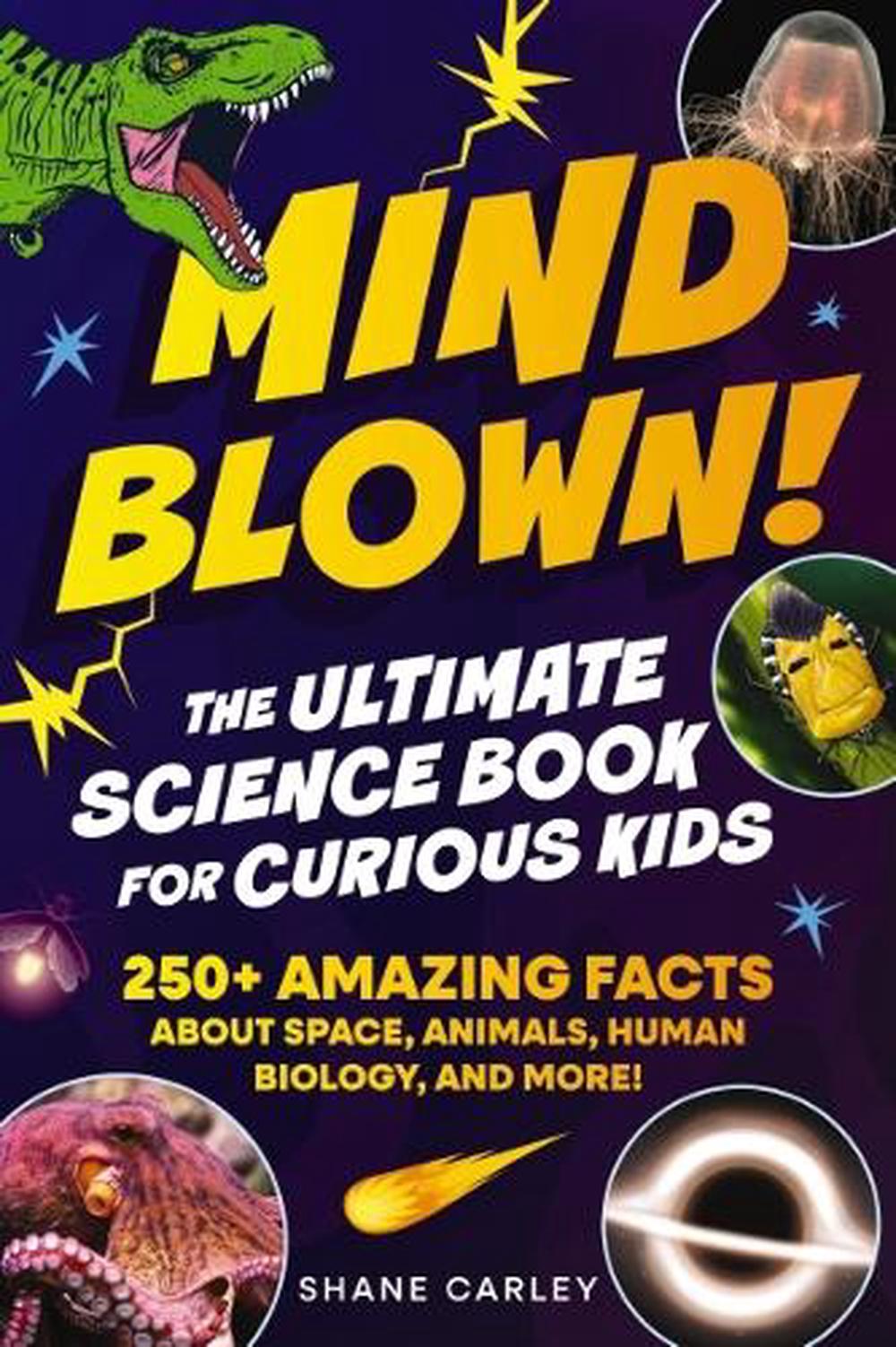 Mind Blown! The Ultimate Science Book for Curious Kids, 9781400353026