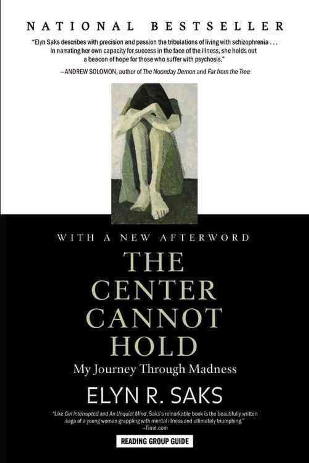 The Center Cannot Hold: My Journey Through Madness by Elyn R. Saks - ISBN: 9781401309442
