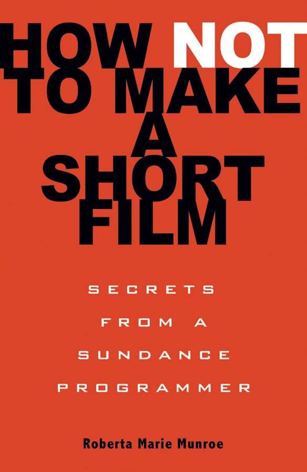 How Not to Make a Short Film by Roberta Munroe - ISBN: 9781401309541