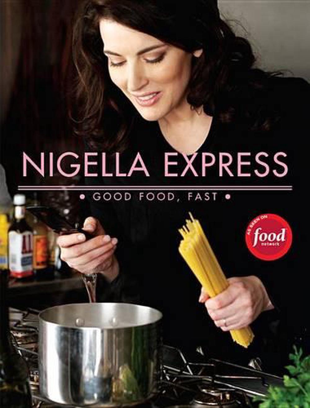 Nigella Express: 130 Recipes For Good Food, Fast By Nigella Lawson ...