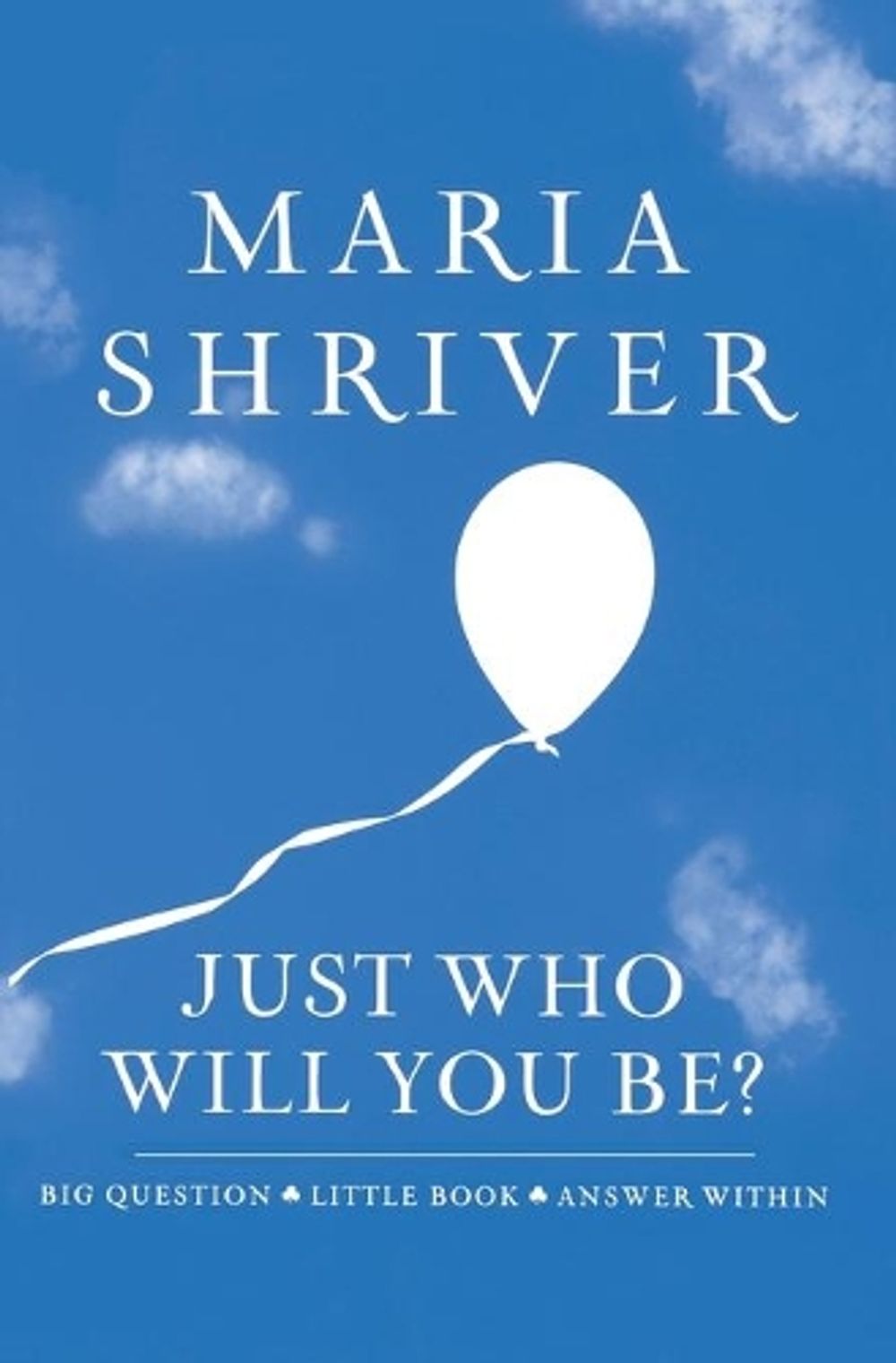 Just Who Will You Be? by Maria Shriver - ISBN: 9781401323189