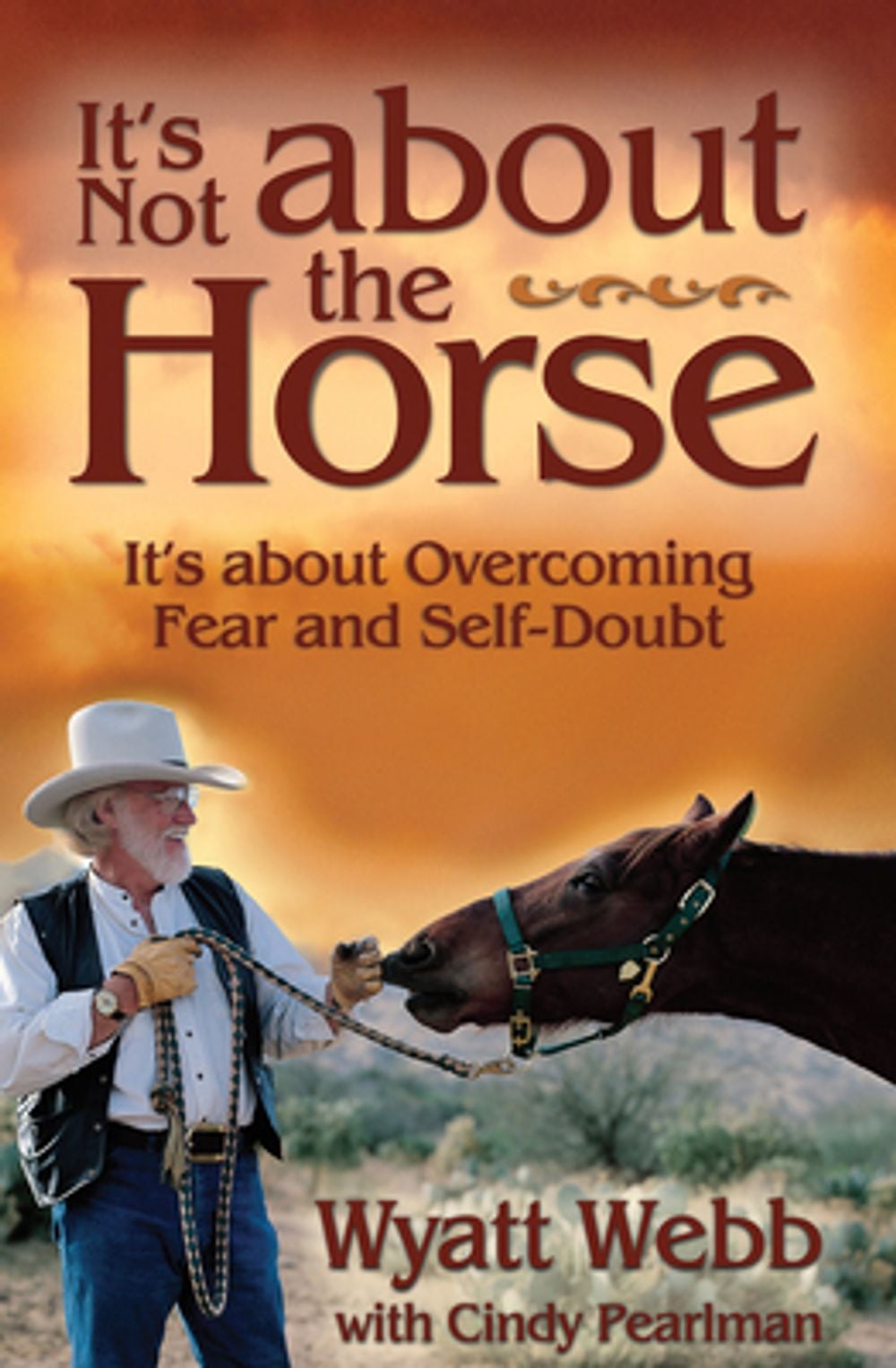 It's Not about the Horse: It's about Overcoming Fear and Self-Doubt by Wyatt Webb - ISBN: 9781401901288
