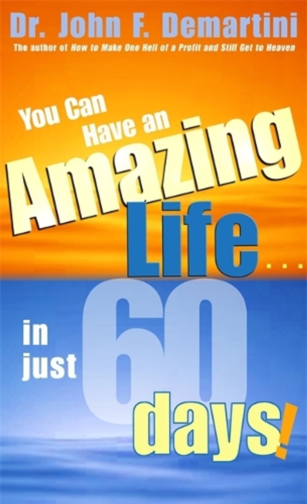 You Can Have An Amazing Life In Just 60 Days by Dr John F. Demartini - ISBN: 9781401905507