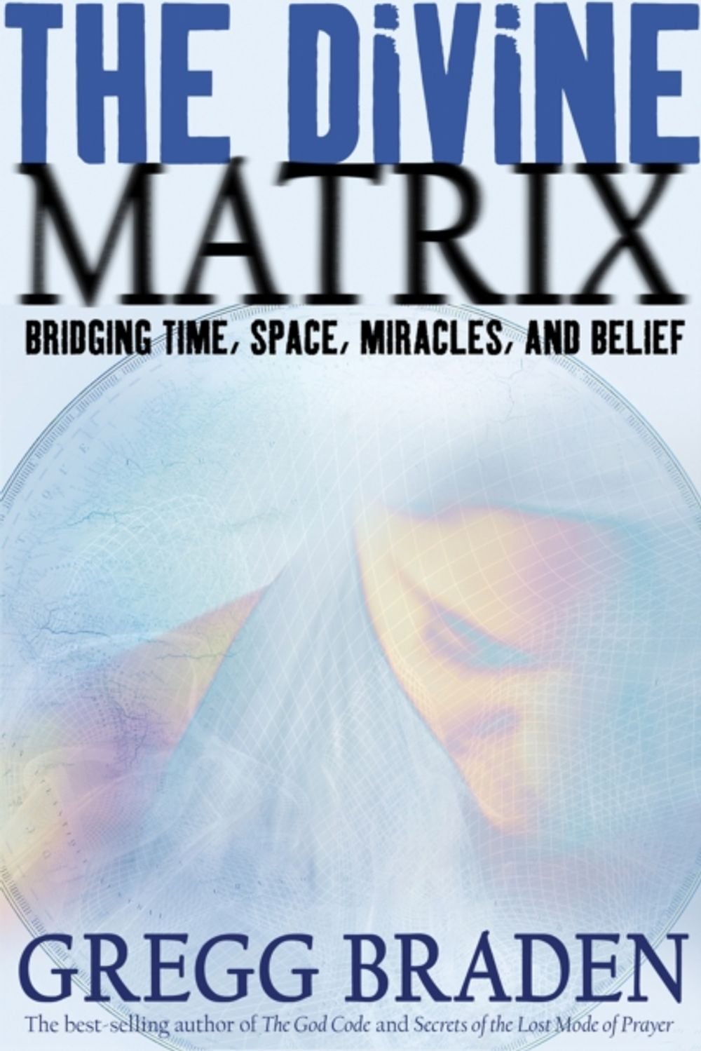 The Divine Matrix by Gregg Braden - ISBN: 9781401905736