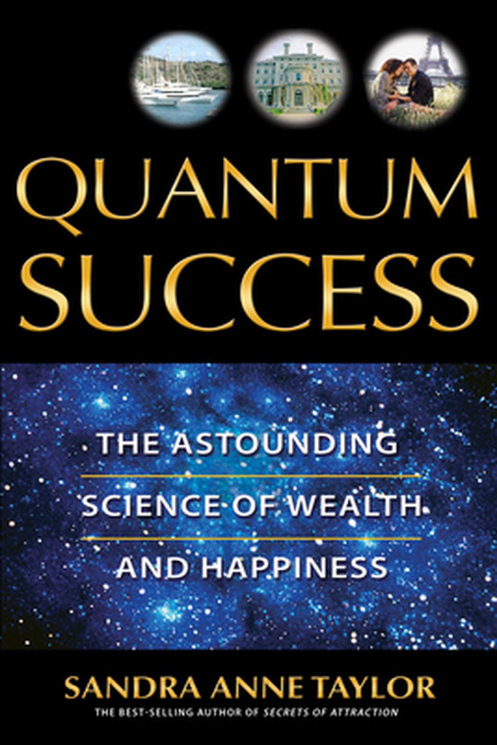 Quantum Success: The Astounding Science of Wealth and Happiness, 9781401907327