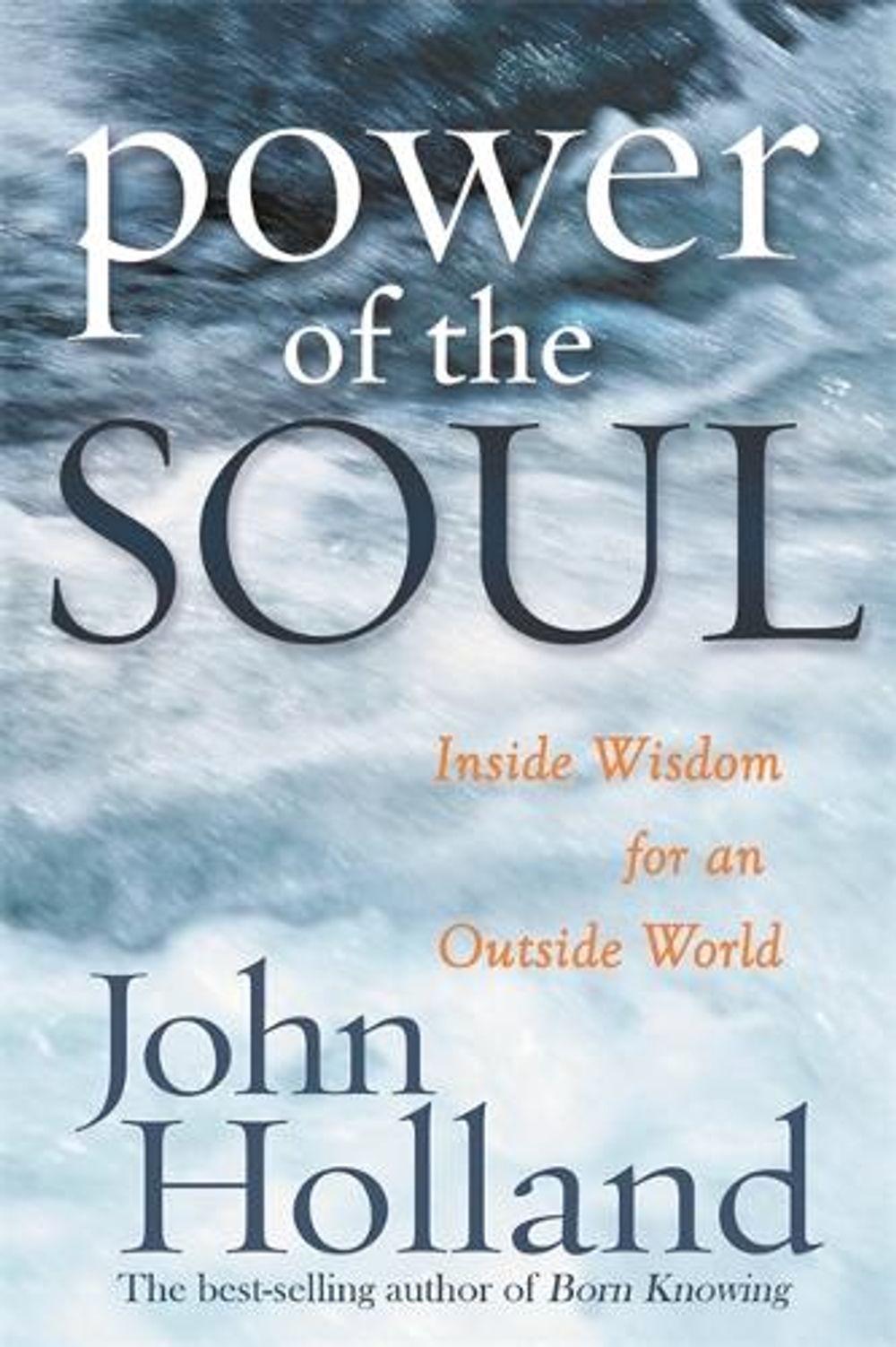 The Power Of The Soul by John Holland - ISBN: 9781401910860