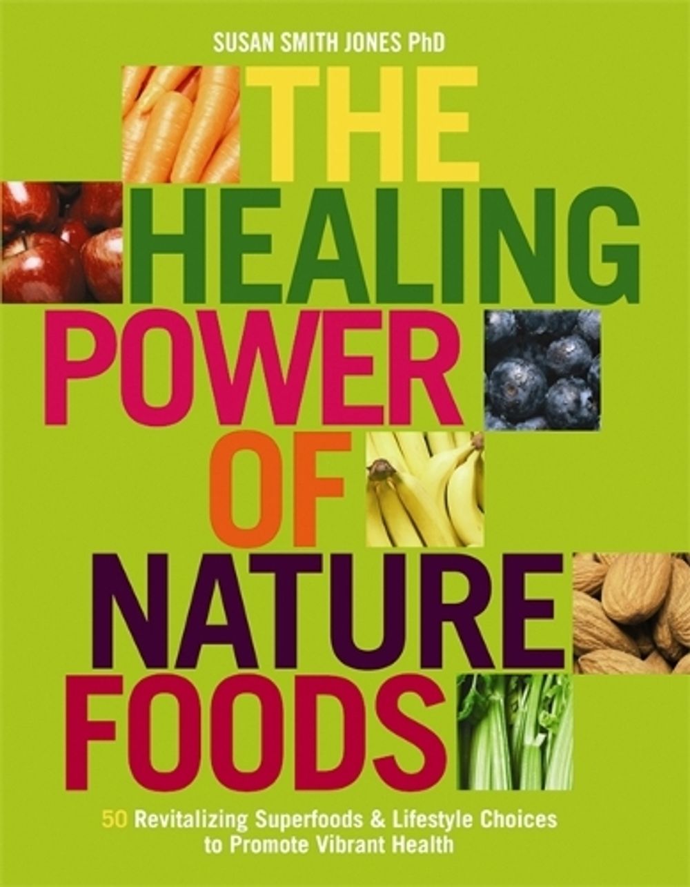 The Healing Power Of Nature Foods by Susan Smith Jones - ISBN: 9781401912406