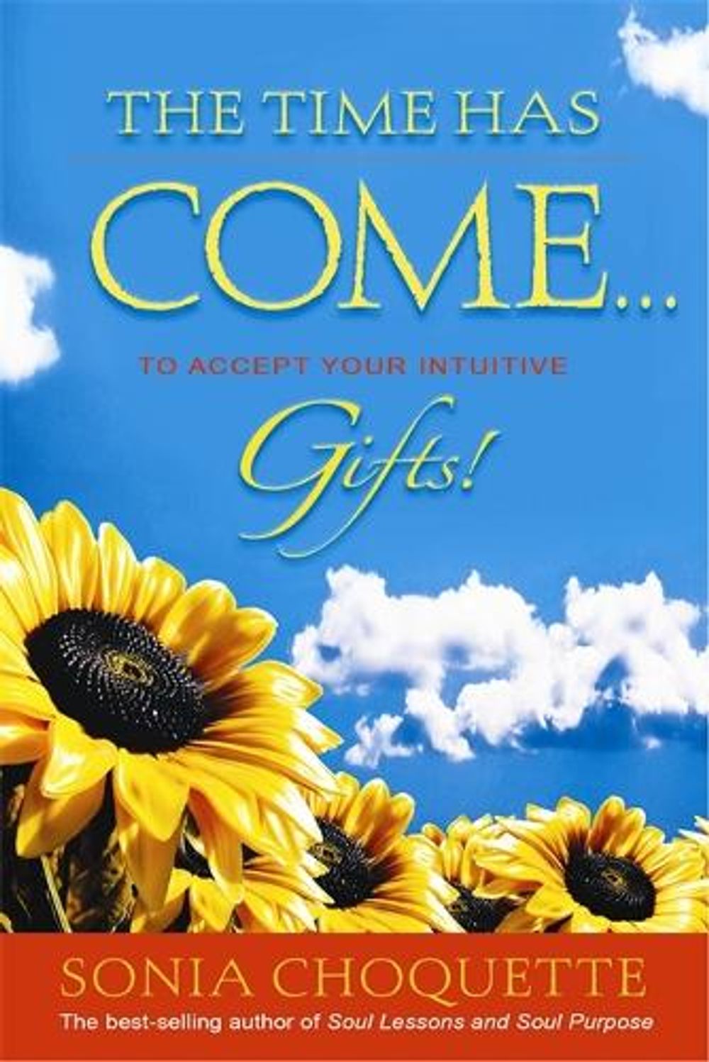 The Time Has Come... to Accept Your Intuitive Gifts! by Sonia Choquette - ISBN: 9781401917357