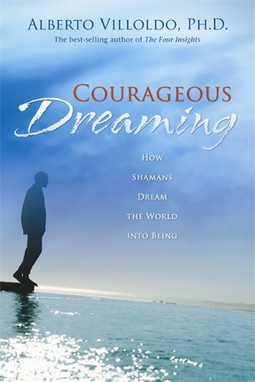 Courageous Dreaming by Alberto Villoldo - ISBN: 9781401917579