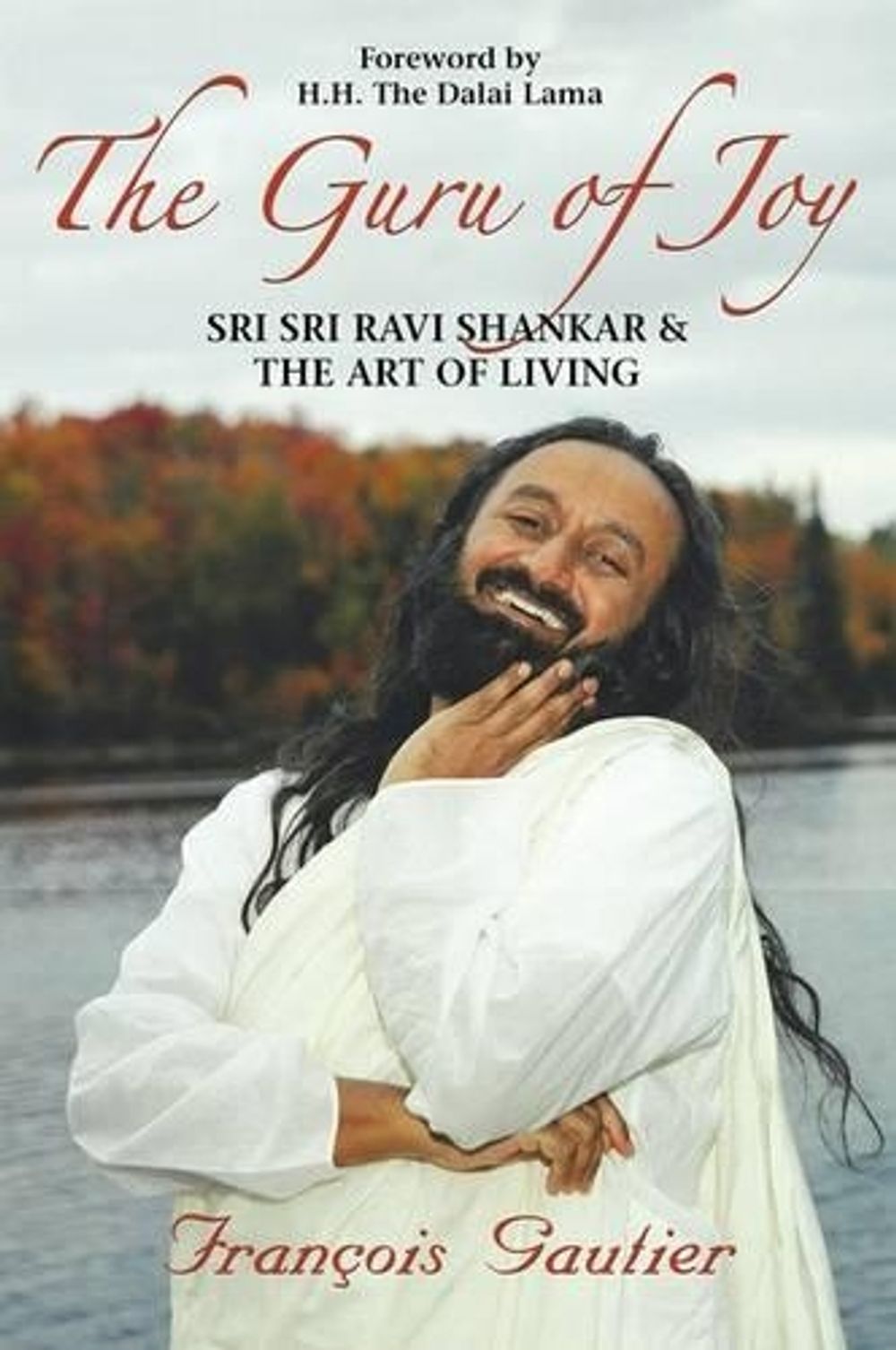The Guru of Joy: Sri Sri Ravi Shankar & the Art of Living by Francois Gautier - ISBN: 9781401917616