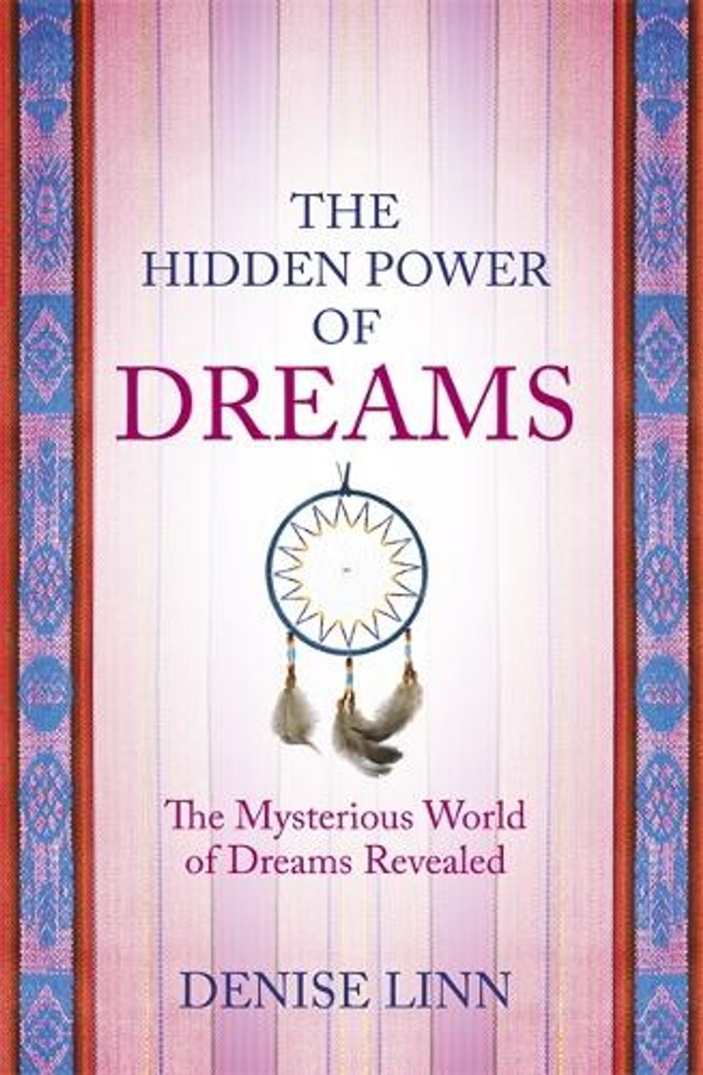 The Hidden Power of Dreams: The Mysterious World of Dreams Revealed by Denise Linn - ISBN: 9781401917913