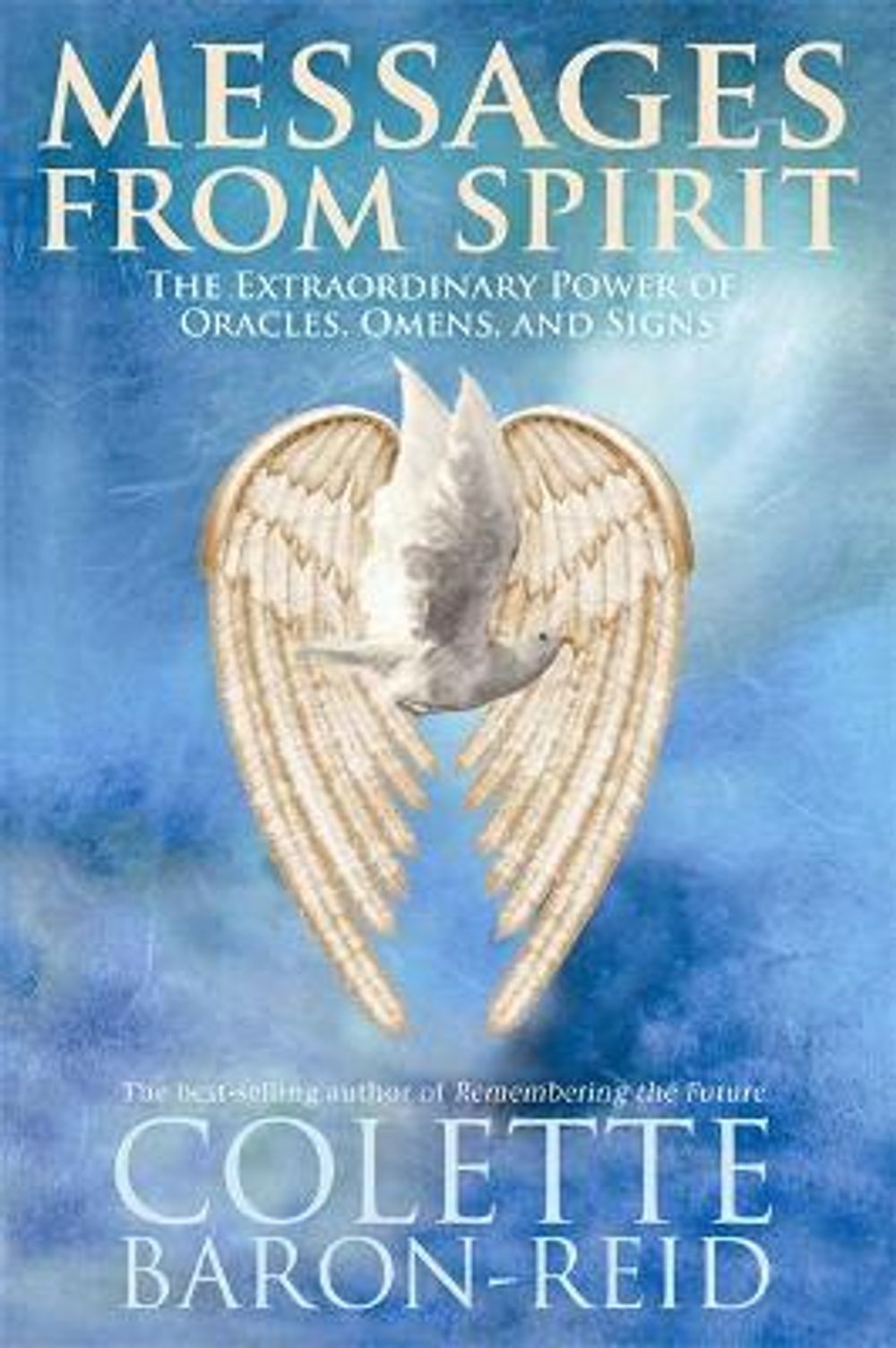 Messages from Spirit: The Extraordinary Power of Oracles, Omens, and Signs by Colette Baron-Reid - ISBN: 9781401918453