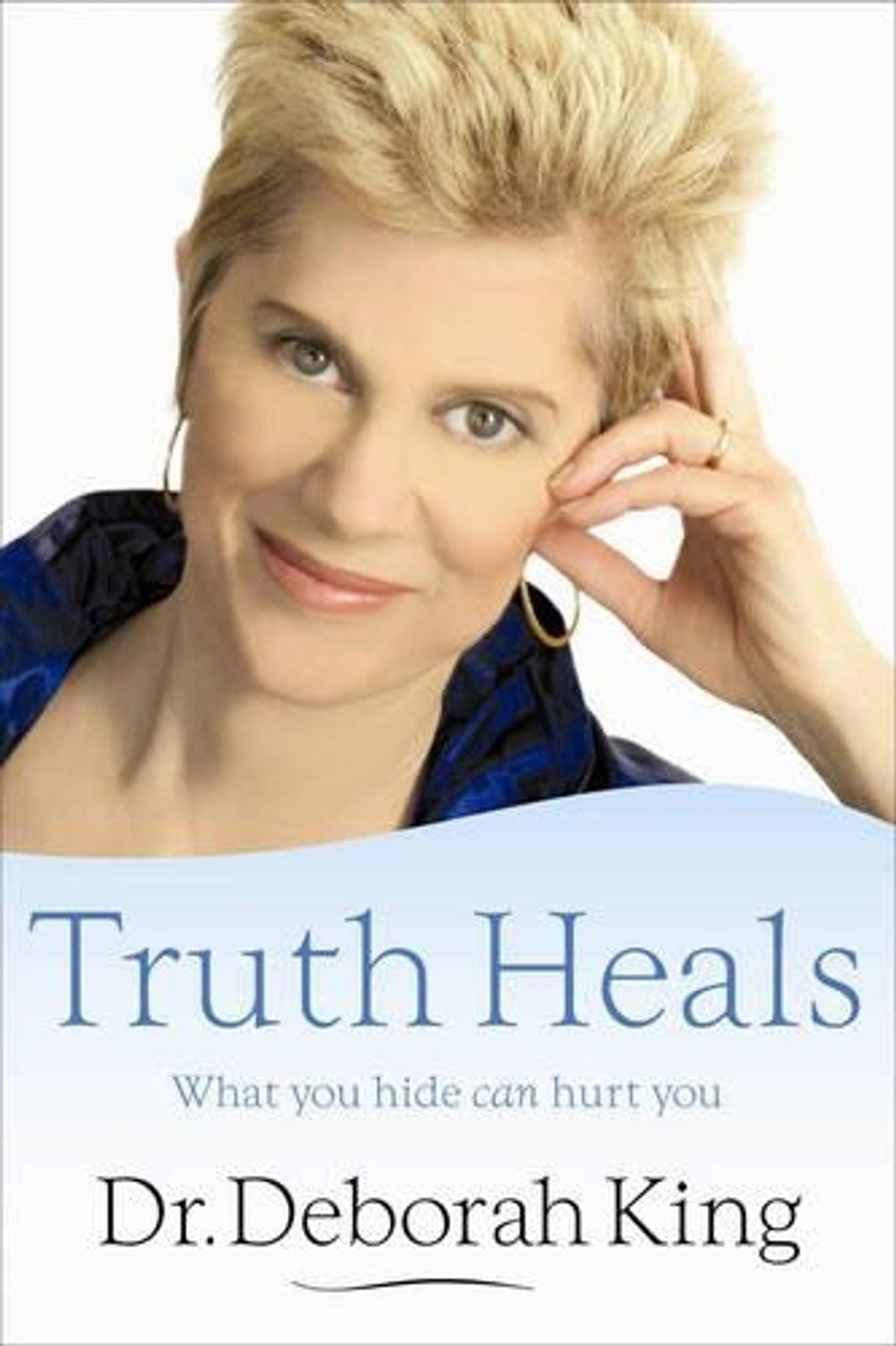 Truth Heals: What You Hide Can Hurt You by Deborah King - ISBN: 9781401923020