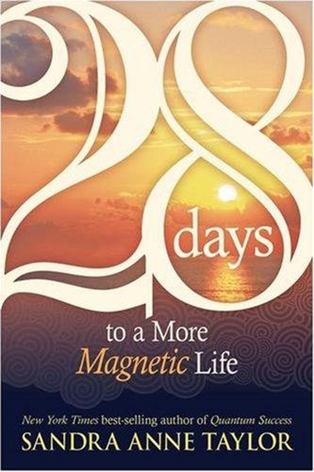 28 Days to a More Magnetic Life by Sandra Anne Taylor - ISBN: 9781401923907