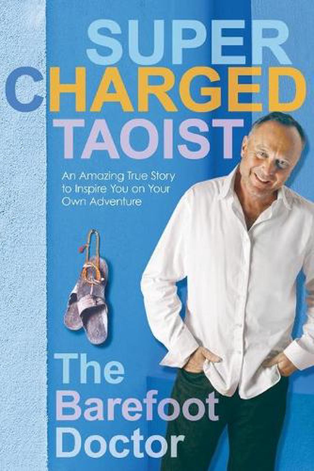 Supercharged Taoist: An Amazing True Story to Inspire You on Your Own Adventure, 9781401925291