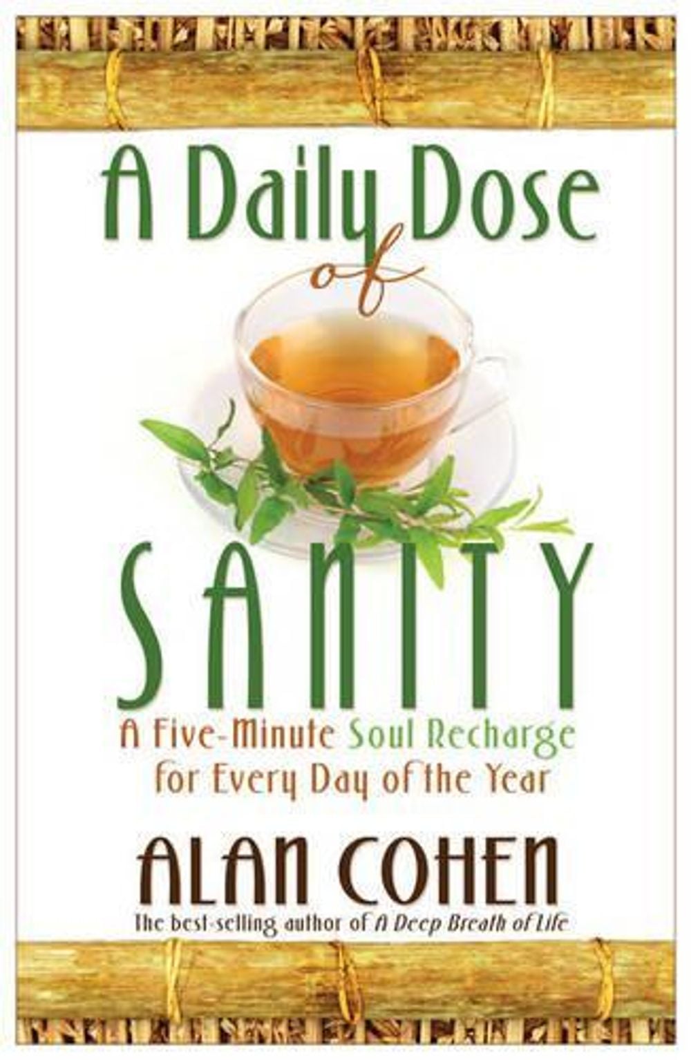 A Daily Dose of Sanity: a Five Minute Soul Recharge for Every Day of th e Year by Alan Cohen - ISBN: 9781401925888