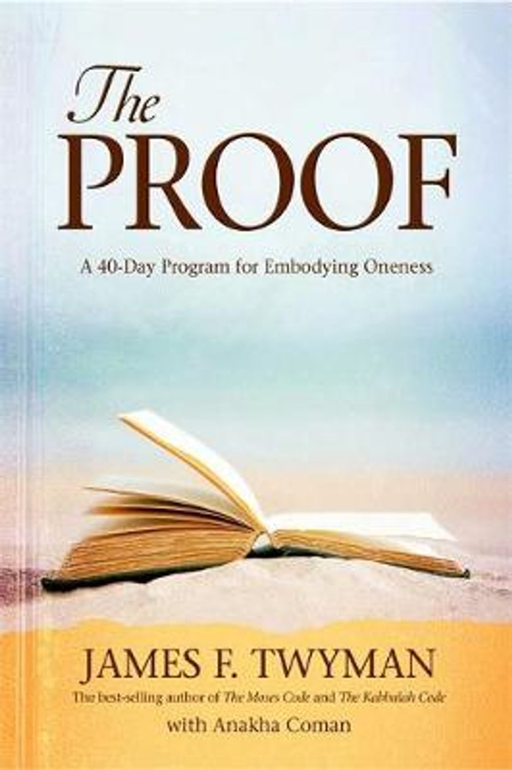 The Proof: A 40-Day Program for Embodying Oneness by James F. Twyman - ISBN: 9781401926410