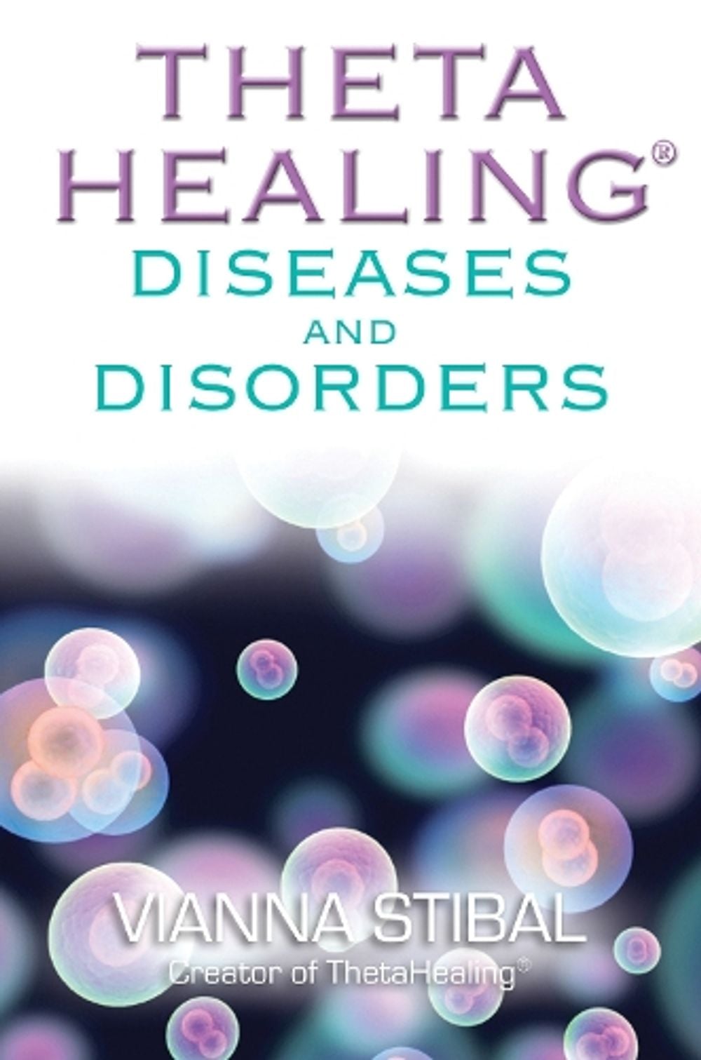 ThetaHealing Diseases and Disorders by Vianna Stibal - ISBN: 9781401934972
