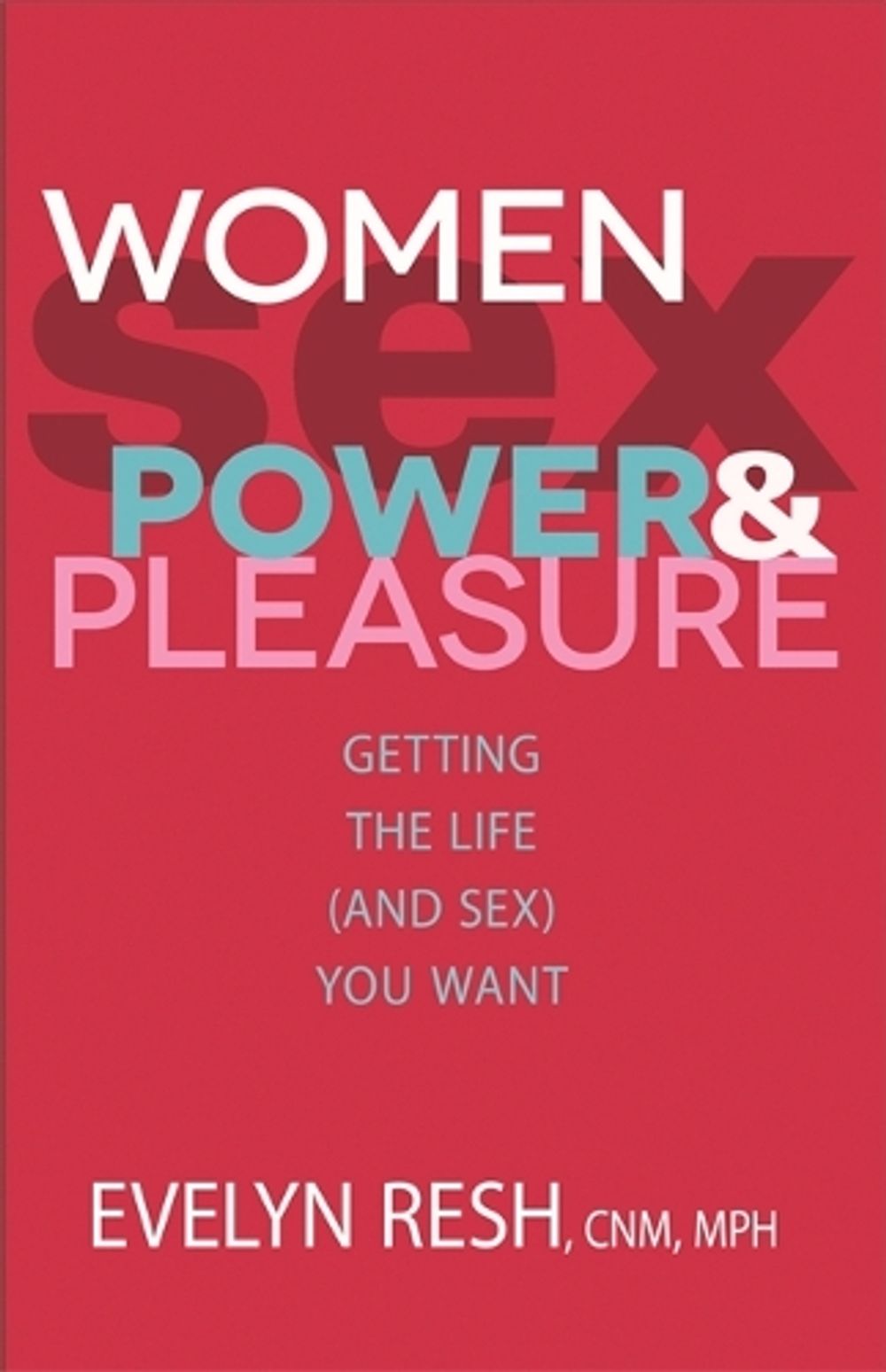 Women, Sex, Power and Pleasure by Evelyn Resh - ISBN: 9781401936310