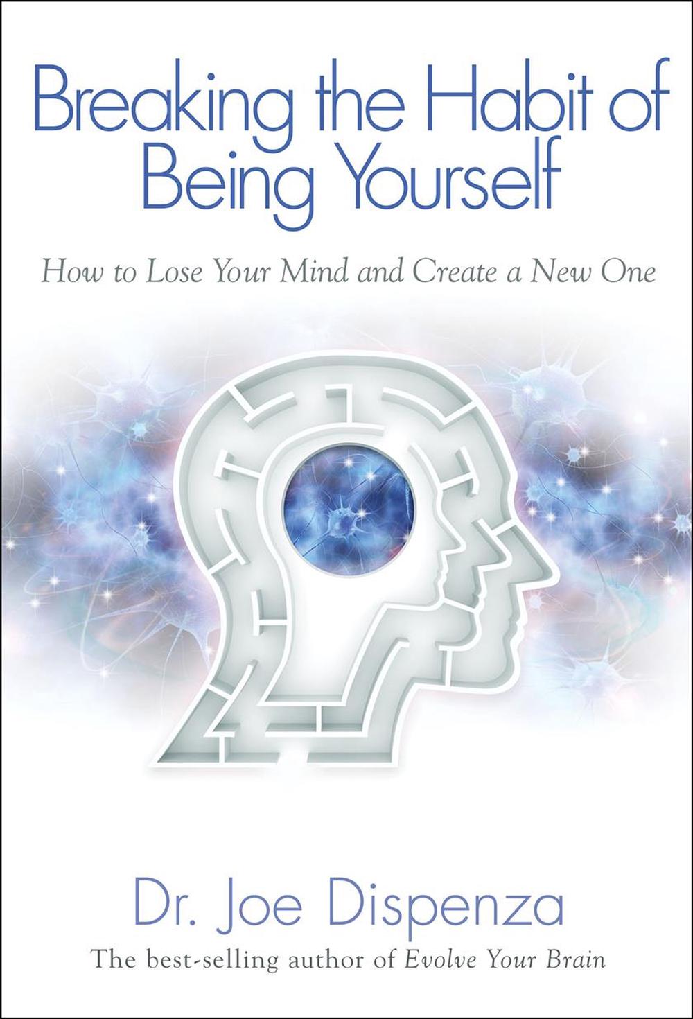 Breaking The Habit of Being Yourself, 9781401938093