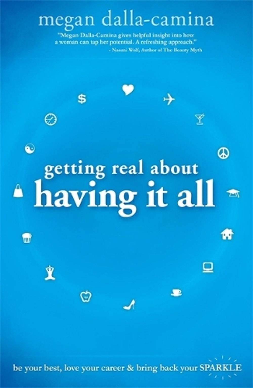 Getting Real About Having It All by Megan Dalla-Camina - ISBN: 9781401938499