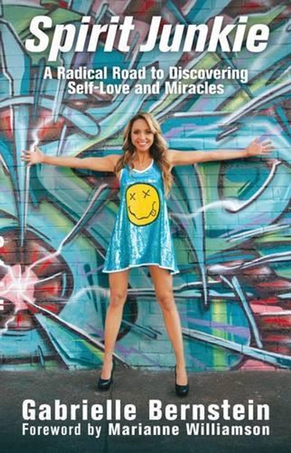 Spirit Junkie: A Radical Road to Discovering Self-Love and Miracles by Gabrielle Bernstein - ISBN: 9781401938710