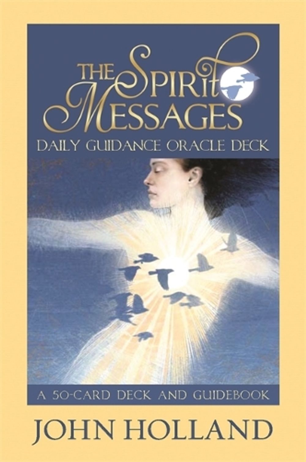 The Spirit Messages Daily Guidance Oracle Deck by John Holland - ISBN: 9781401940263
