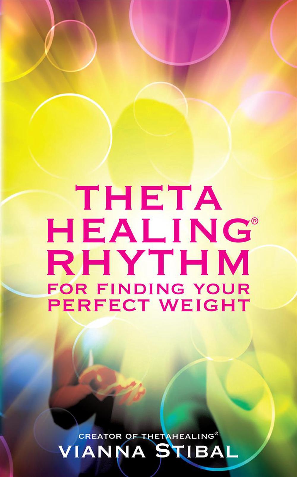 Thetahealing Rhythm for Finding Your Perfect Weight, 9781401942137