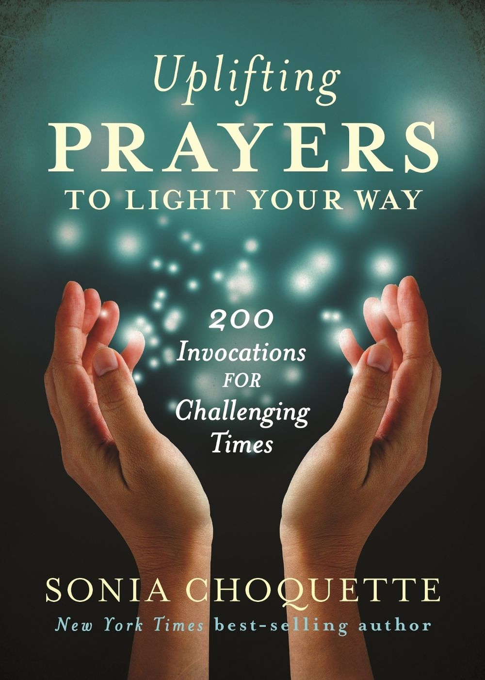 Uplifting Prayers to Light Your Way by Sonia Choquette - ISBN: 9781401944544