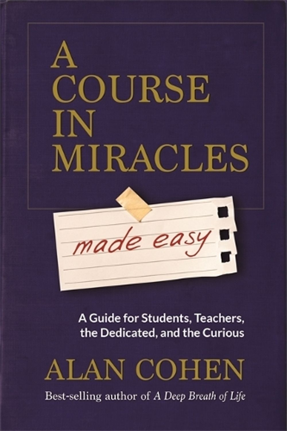 A Course in Miracles Made Easy by Alan Cohen - ISBN: 9781401947347