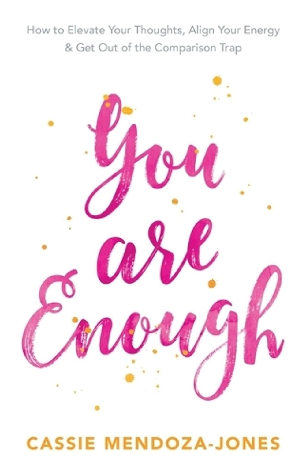 You Are Enough by Cassie Mendoza-Jones - ISBN: 9781401950668