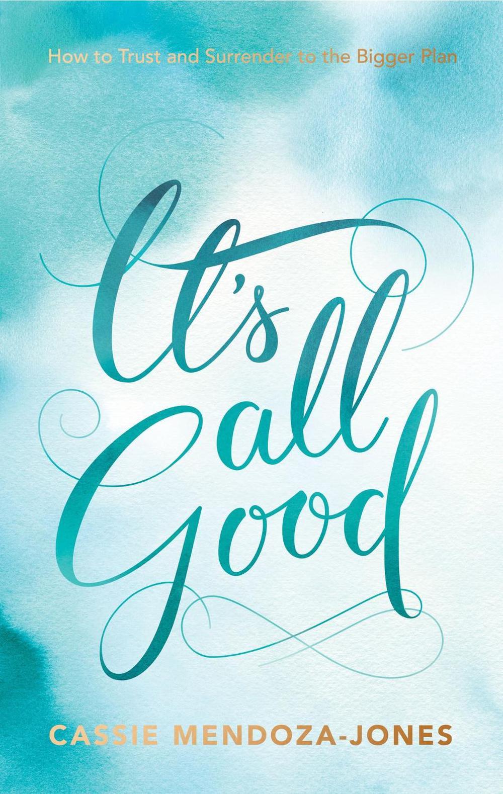 It's All Good by Cassie Mendoza-Jones - ISBN: 9781401950781