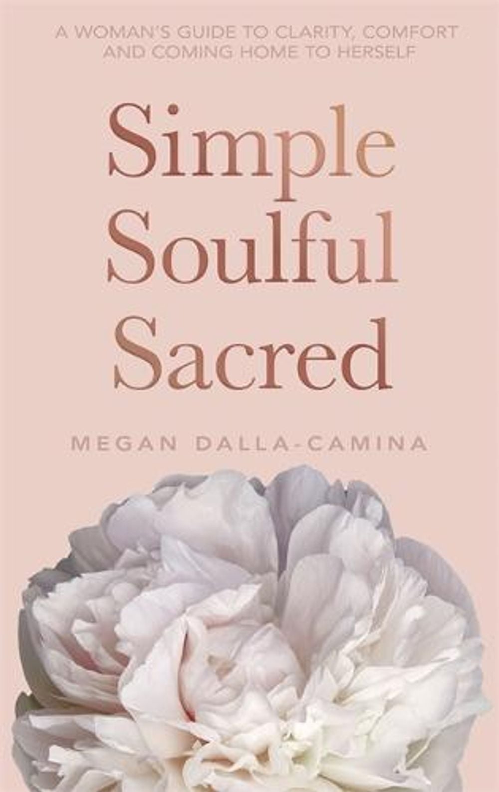 Simple Soulful Sacred by Megan Dalla-Camina - ISBN: 9781401950927
