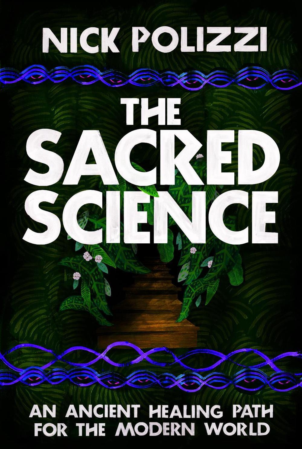 The Sacred Science by Nick Polizzi - ISBN: 9781401952938