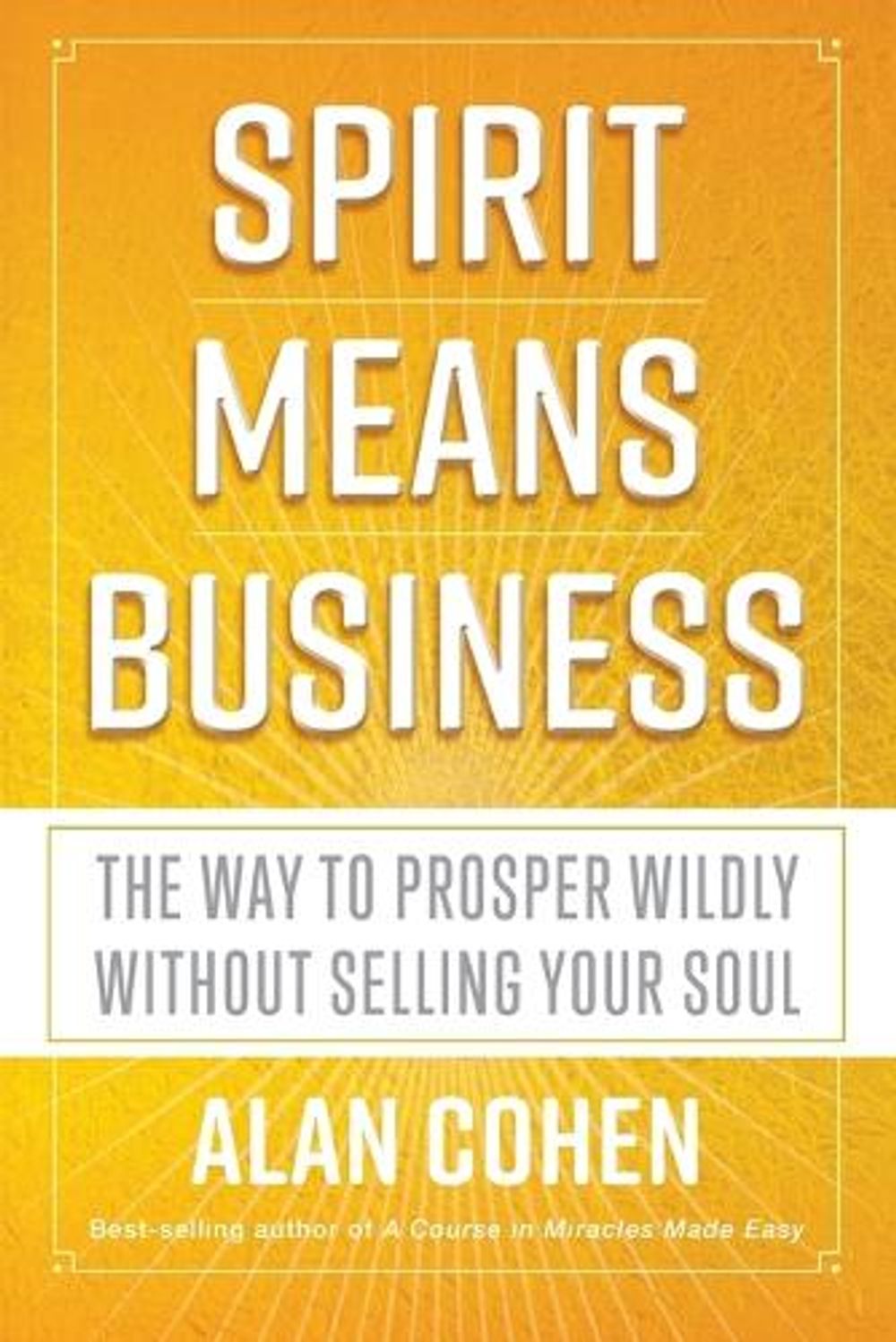 Spirit Means Business by Alan Cohen - ISBN: 9781401953362