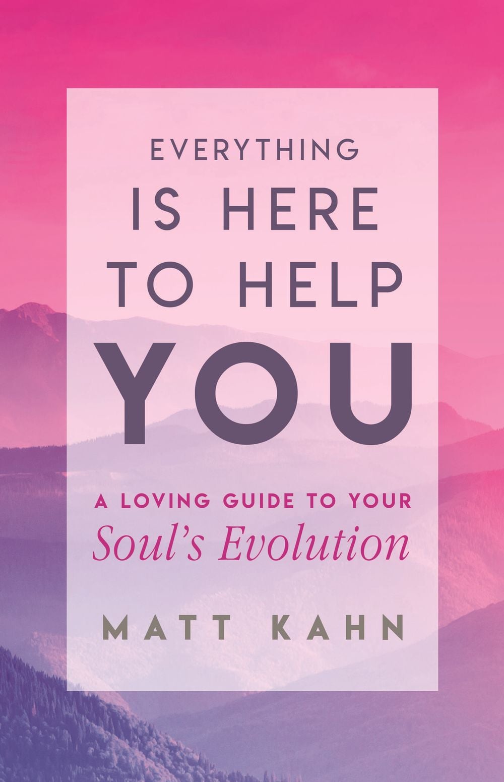 Everything Is Here to Help You by Matt Kahn - ISBN: 9781401954970